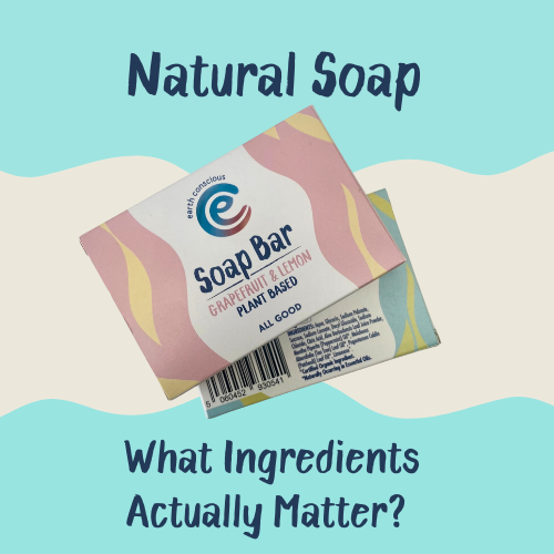 Decoding Natural Soap Labels: What Ingredients Actually Matter