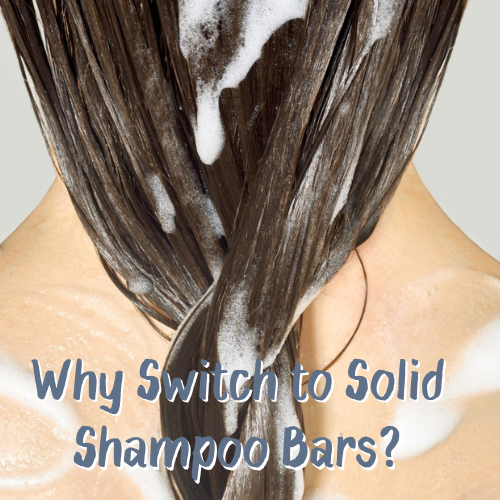 Why Switch to Solid Shampoo Bars? The Complete Guide to Natural Hair Care